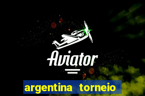 argentina torneio betano tabela